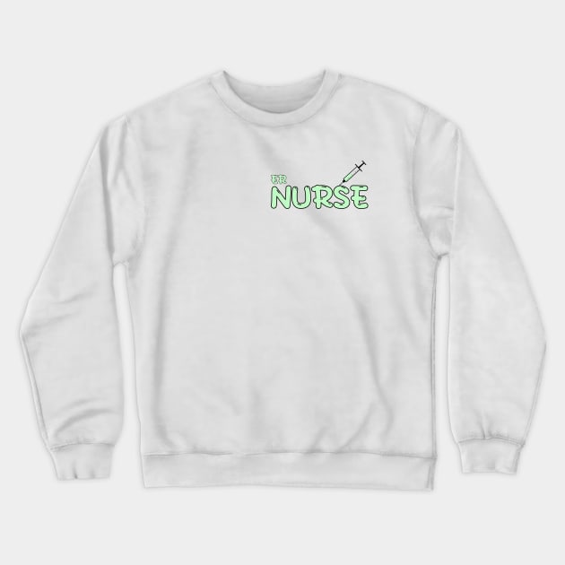 Emergency Room (ER) Nurse Green Crewneck Sweatshirt by MedicineIsHard